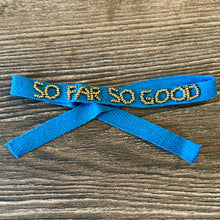 Cargar imagen en el visor de la galería, SO FAR SO GOOD bracelet
